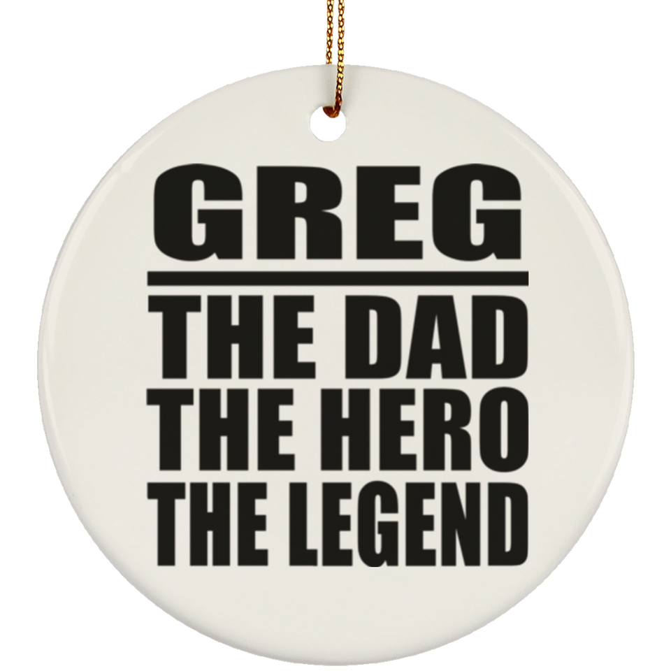 Greg The Dad The Hero The Legend - Circle Ornament