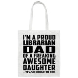 Proud Librarian Dad Of Awesome Daughter - Tote Bag White