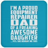 Proud Equipment Repairer Dad Of Awesome Daughter - Drink Coaster