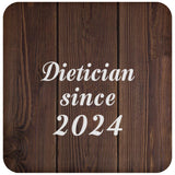 Dietician Since 2024 - Drink Coaster D