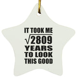 53rd Birthday Took Square Root of 2809 Years To Look Good - Star Ornament