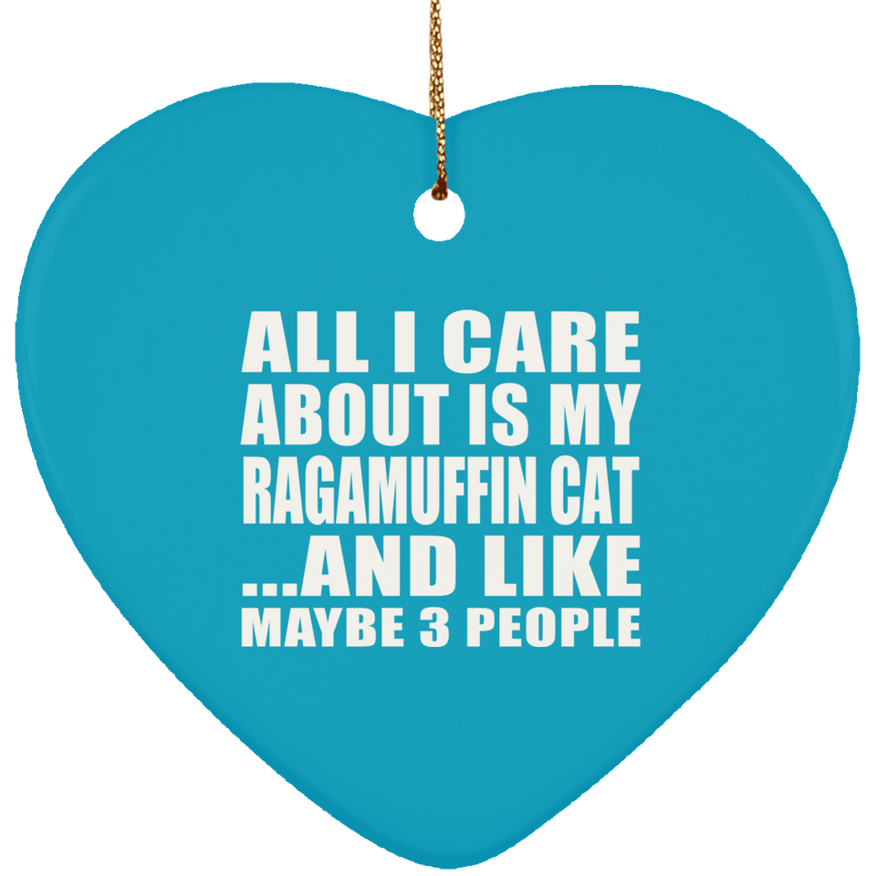 All I Care About Is My Ragamuffin Cat - Heart Ornament