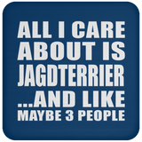 All I Care About Is Jagdterrier - Drink Coaster