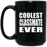 Coolest Classmate Ever - 15 Oz Coffee Mug Black