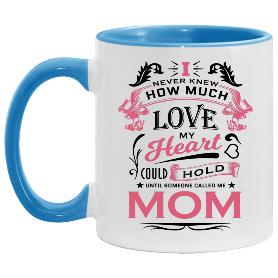 How Much Love Could Hold Until Called Me Mom - 11oz Accent Mug Blue
