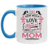 How Much Love Could Hold Until Called Me Mom - 11oz Accent Mug Blue
