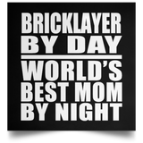 Bricklayer By Day World's Best Mom By Night - Poster Square
