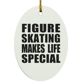 Figure Skating Makes Life Special - Oval Ornament