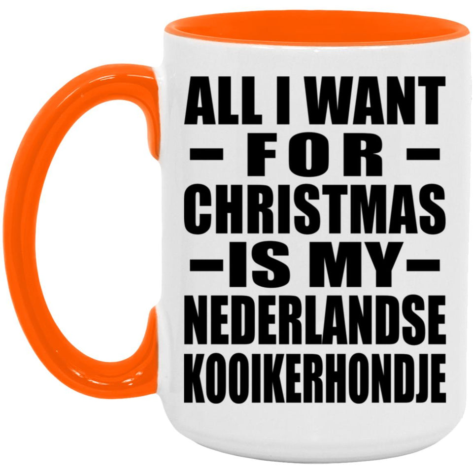All I Want For Christmas Is My Nederlandse Kooikerhondje - 15oz Accent Mug Orange