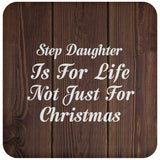 Step Daughter Is For Life Not Just For Christmas - Drink Coaster D