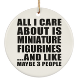 All I Care About Is Miniature Figurines - Circle Ornament