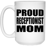 Proud Receptionist Mom - 15oz Coffee Mug