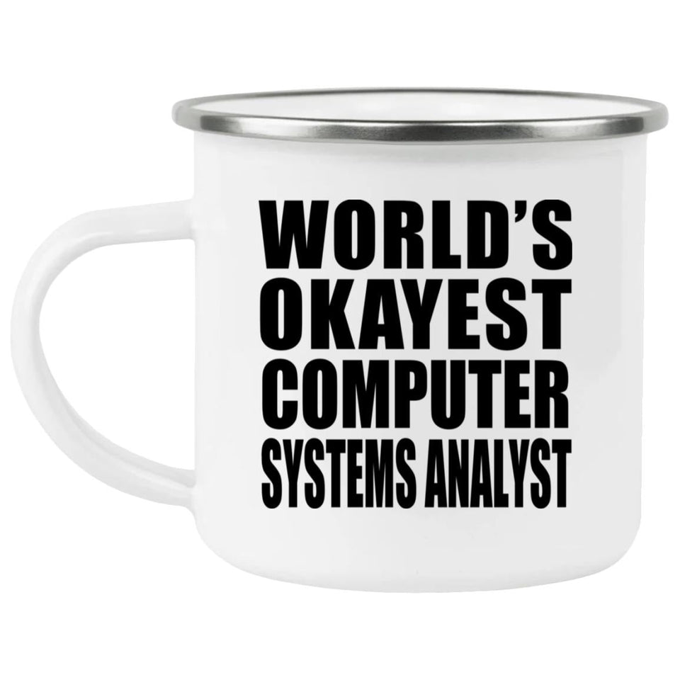 World's Okayest Computer Systems Analyst - 12oz Camping Mug