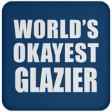 World's Okayest Glazier - Drink Coaster