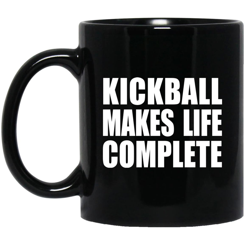 Kickball Makes Life Complete - 11oz Coffee Mug Black