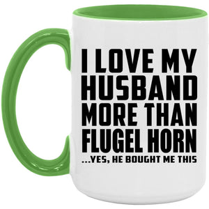 I Love My Husband More Than Flugel Horn - 15oz Accent Mug Green
