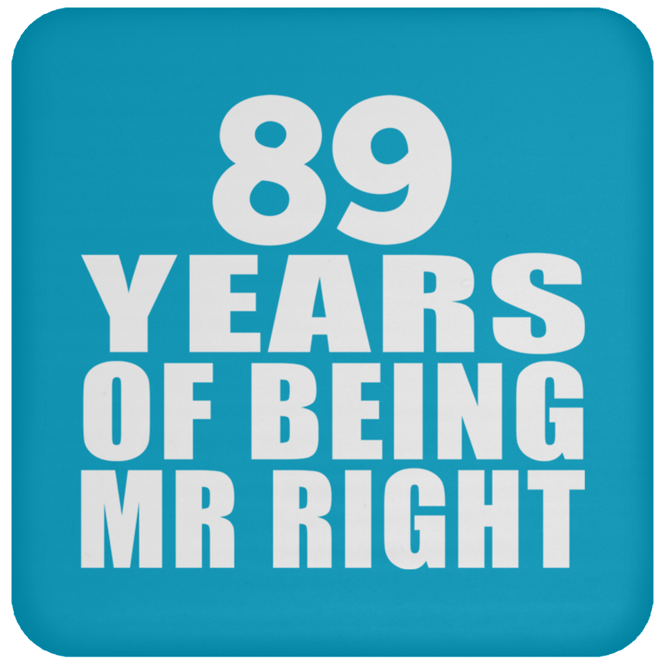 89th Anniversary 89 Years Of Being Mr Right - Drink Coaster