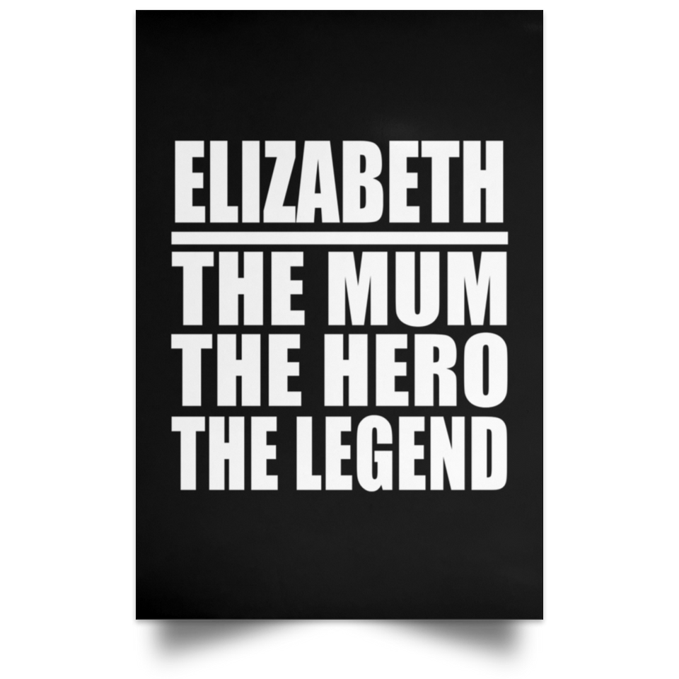 Elizabeth The Mum The Hero The Legend - Poster Portrait
