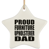 Proud Furniture Upholsterer Dad - Star Ornament