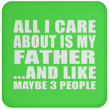 All I Care About Is My Father - Drink Coaster