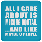 All I Care About Is Mekong Bobtail - Drink Coaster
