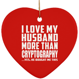 I Love My Husband More Than Cryptography - Heart Ornament