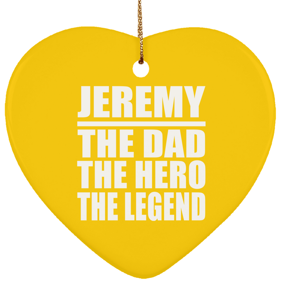 Jeremy The Dad The Hero The Legend - Heart Ornament