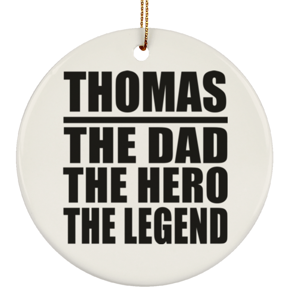Thomas The Dad The Hero The Legend - Circle Ornament