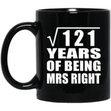 11th Anniversary Square Root of 121 Years of Being Mrs Right - 11oz Coffee Mug Black