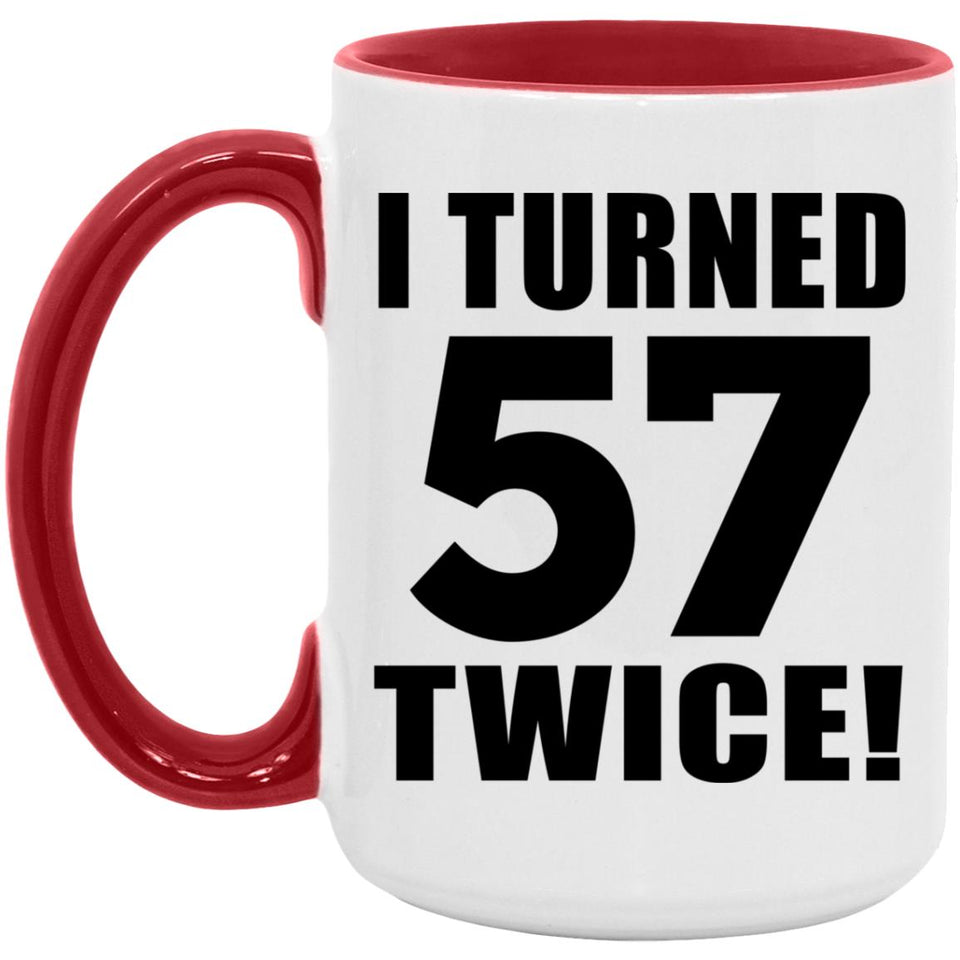 114th Birthday I Turned 57 Twice - 15oz Accent Mug Red