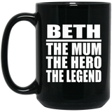 Beth The Mum The Hero The Legend - 15 Oz Coffee Mug Black