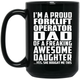 Proud Forklift Operator Dad Of Awesome Daughter - 15 Oz Coffee Mug Black