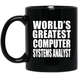 World's Greatest Computer Systems Analyst - 11 Oz Coffee Mug Black