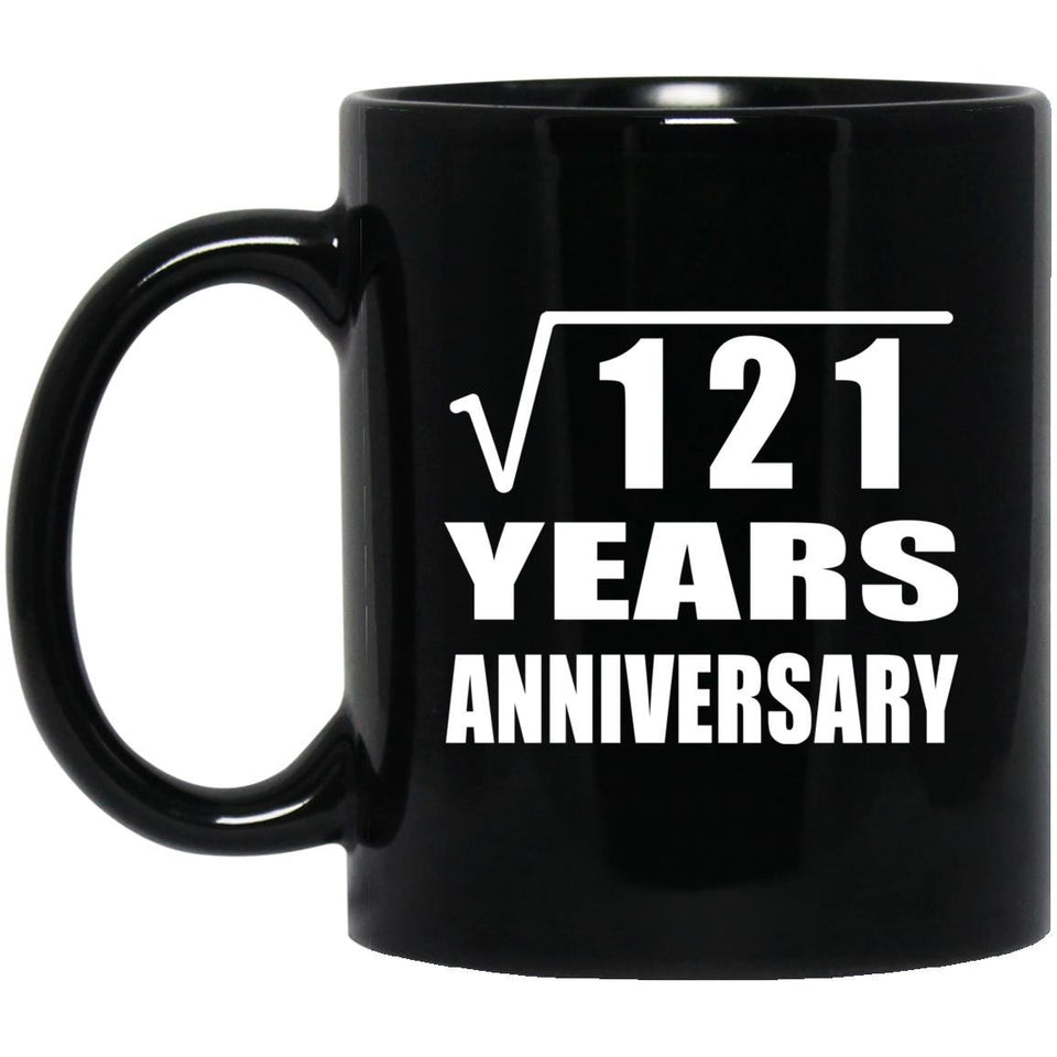 11th Anniversary Square Root of 121 Years Anniversary - 11oz Coffee Mug Black
