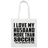 I Love My Husband More Than Soccer - Tote Bag White