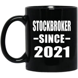 Stockbroker Since 2021 - 11oz Coffee Mug Black