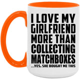 I Love My Girlfriend More Than Collecting Matchboxes - 15oz Accent Mug Orange