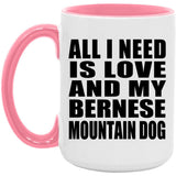 All I Need Is Love And My Bernese Mountain Dog - 15oz Accent Mug Pink