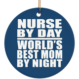 Nurse By Day World's Best Mom By Night - Circle Ornament