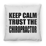 Keep Calm and Trust The Chiropractor - Throw Pillow