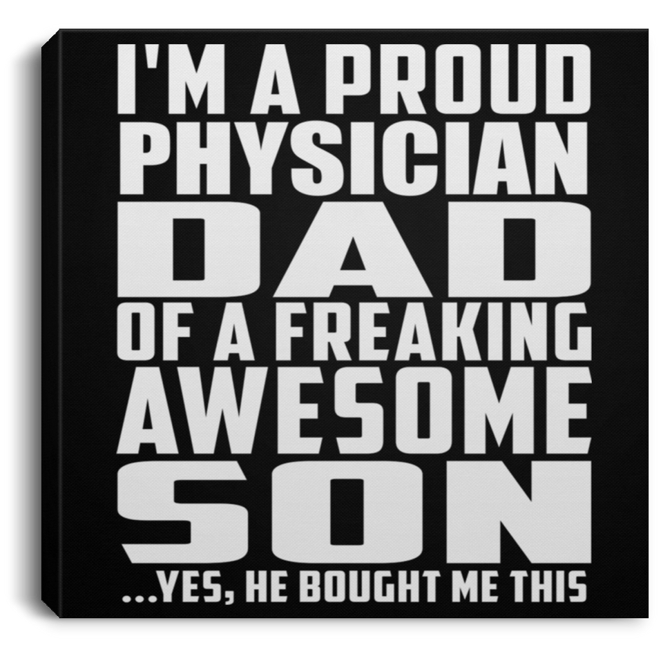Proud Physician Dad Of Awesome Son - Canvas Square
