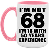68th Birthday I'm Not 68 I'm 18 With 50 Years Experience - 15oz Accent Mug Pink
