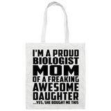 Proud Biologist Mom Of Awesome Daughter - Tote Bag White