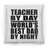 Teacher By Day World's Best Dad By Night - Throw Pillow