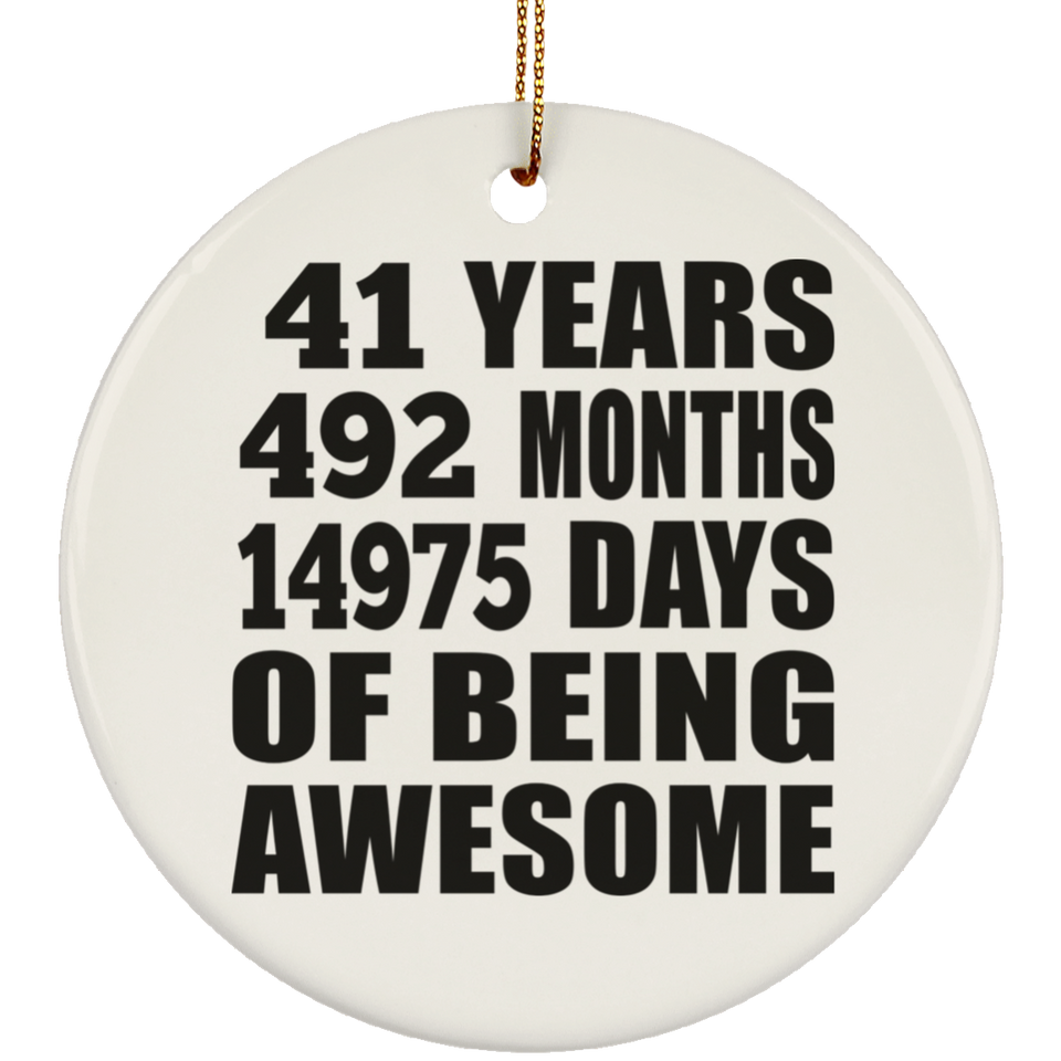 41st Birthday 41 Years 492 Months 14975 Days Of Awesome - Circle Ornament