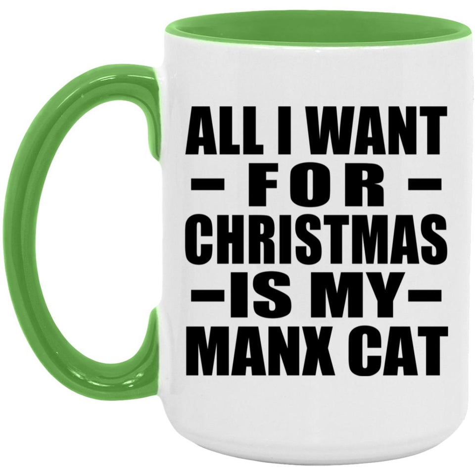 All I Want For Christmas Is My Manx Cat - 15oz Accent Mug Green