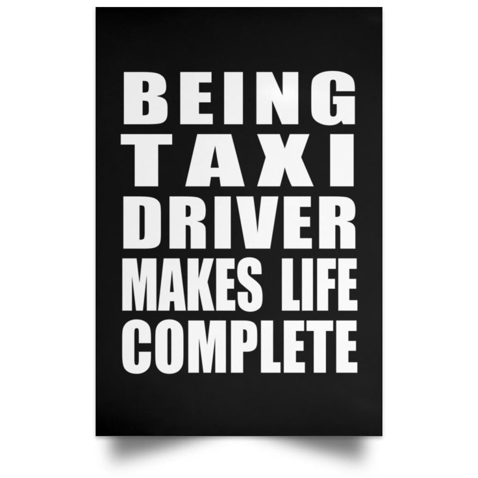 Being Taxi Driver Makes Life Complete - Poster Portrait