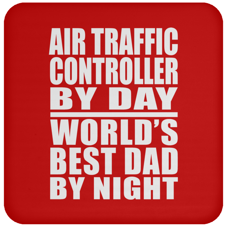 Air Traffic Controller By Day World's Best Dad By Night - Drink Coaster