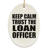 Keep Calm and Trust The Loan Officer - Oval Ornament