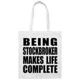 Being Stockbroker Makes Life Complete - Tote Bag White